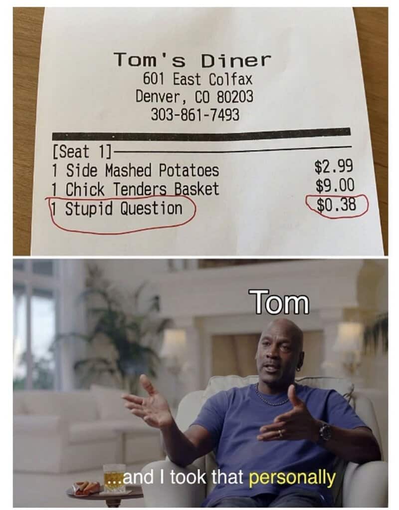 Receipt from Tom's Diner with a humorous 'Stupid Question' item and a man gesturing.