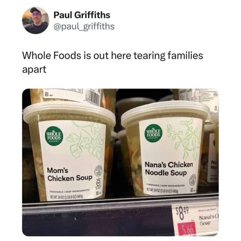 Whole Foods chicken soup containers labeled Mom's Chicken Soup and Nana's Chicken Noodle Soup.
