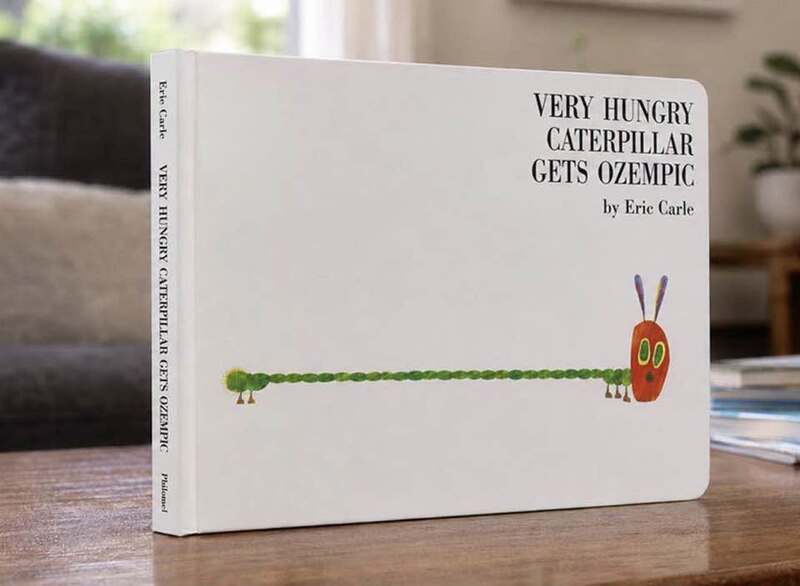 Book titled 'Very Hungry Caterpillar Gets Ozempic' with a caterpillar illustration.