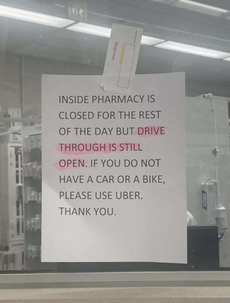 Sign in pharmacy: Drive through is open, inside pharmacy closed for rest of day.