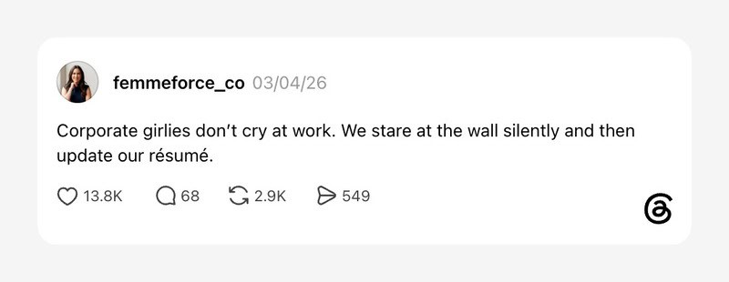 Corporate girls don't cry at work. We stare at the wall silently and then update our résumé.