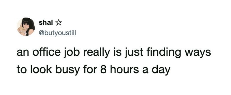 A tweet by shai about office jobs and looking busy for 8 hours a day.