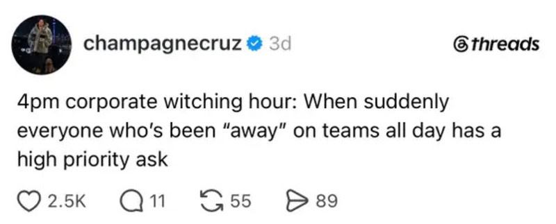 Corporate witching hour at 4pm, everyone away on teams, high priority ask.