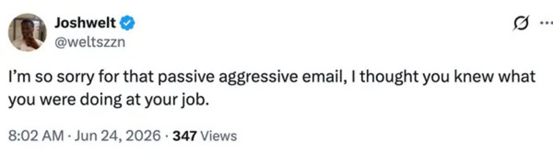 Screenshot of a tweet by Joshwelt about passive aggressive email, posted on June 24, 2026.