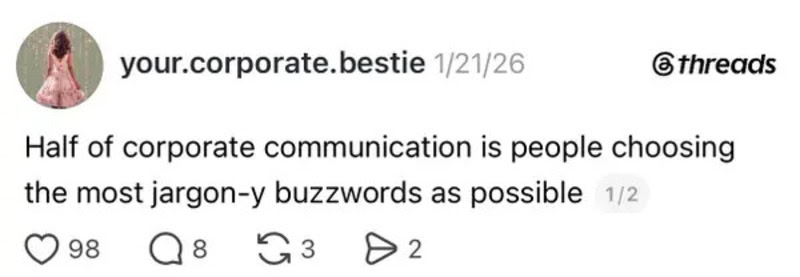 Half of corporate communication is people choosing the most jargon-y buzzwords as possible.