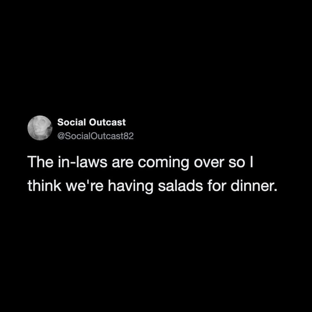 Social Outcast tweet about in-laws and salads for dinner.