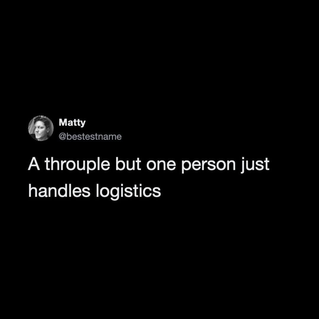 A tweet from Matty says 'A throuple but one person just handles logistics'.