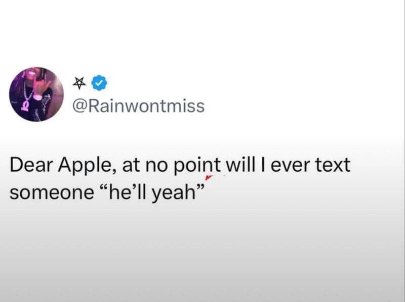 Twitter post by @Rainwontmiss about texting someone 'he'll yeah' to Apple.