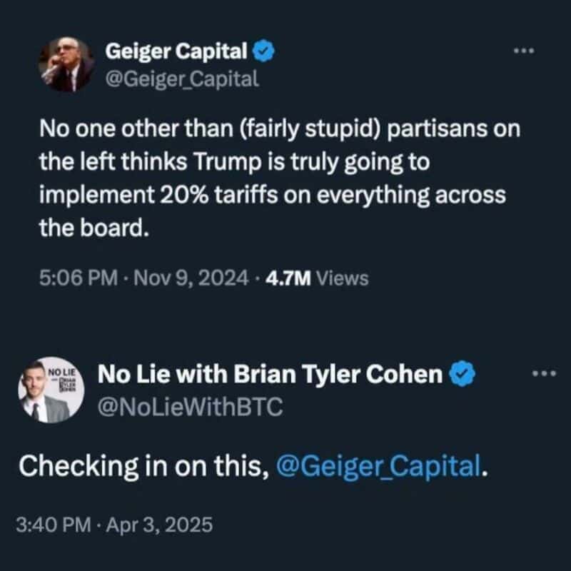 Two tweets, one from Geiger Capital about tariffs and one from No Lie with Brian Tyler Cohen about a.
