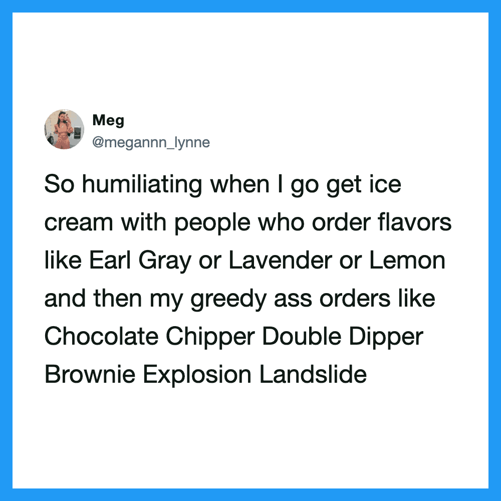 A tweet by Meg about humbling experiences with ice cream orders.