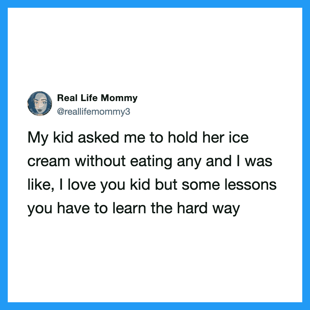 A tweet from Real Life Mommy about holding her kid's ice cream without eating it.