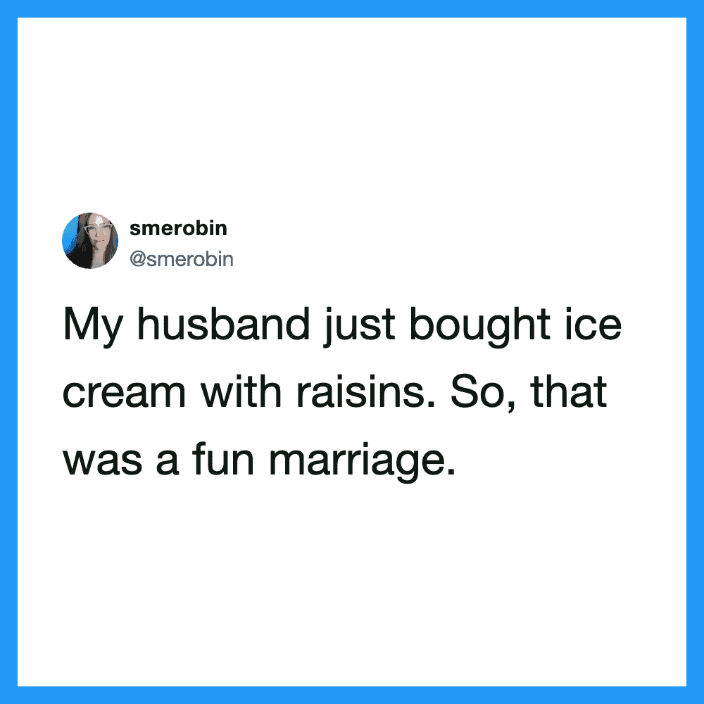 Tweet about husband buying ice cream with raisins, calling it a fun marriage.