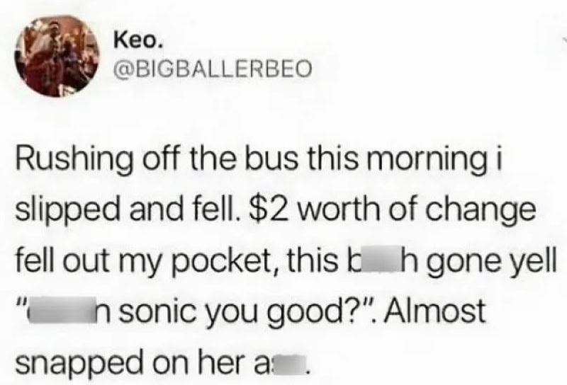 A tweet about slipping and falling on a bus, losing $2, and almost hitting someone.
