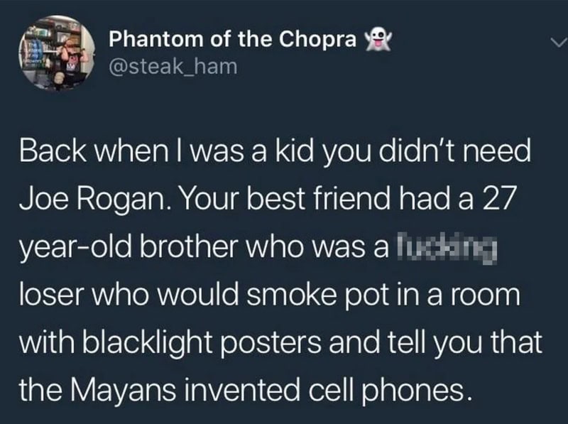 Twitter post about childhood, Joe Rogan, and Mayans inventing cell phones.