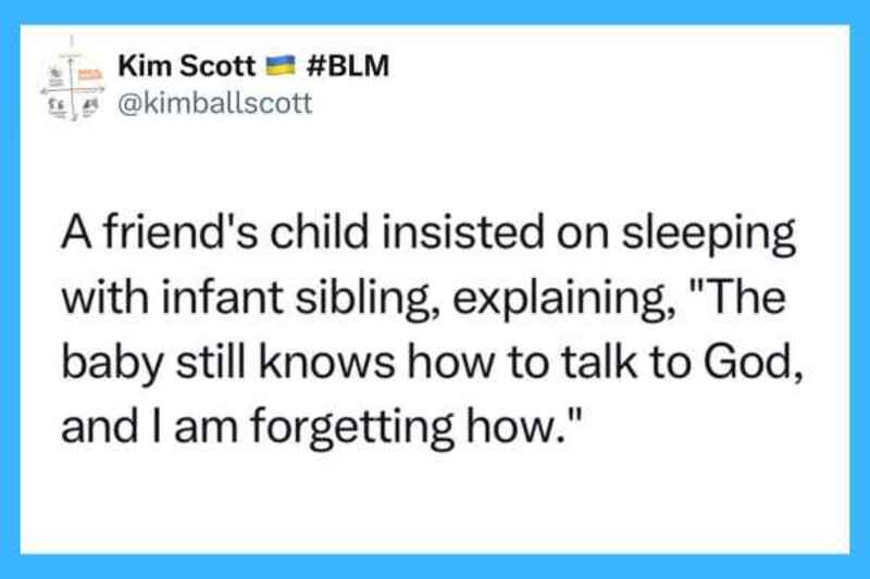 Child insists on sleeping with infant sibling, says baby talks to God.