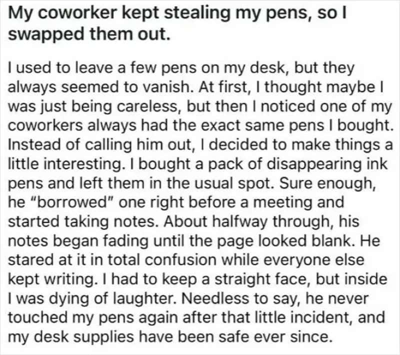 Coworker steals pens, I swap them with disappearing ink pens as revenge.