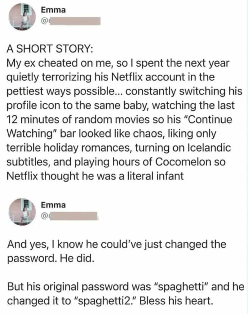 A woman describes her petty revenge on her ex for cheating.