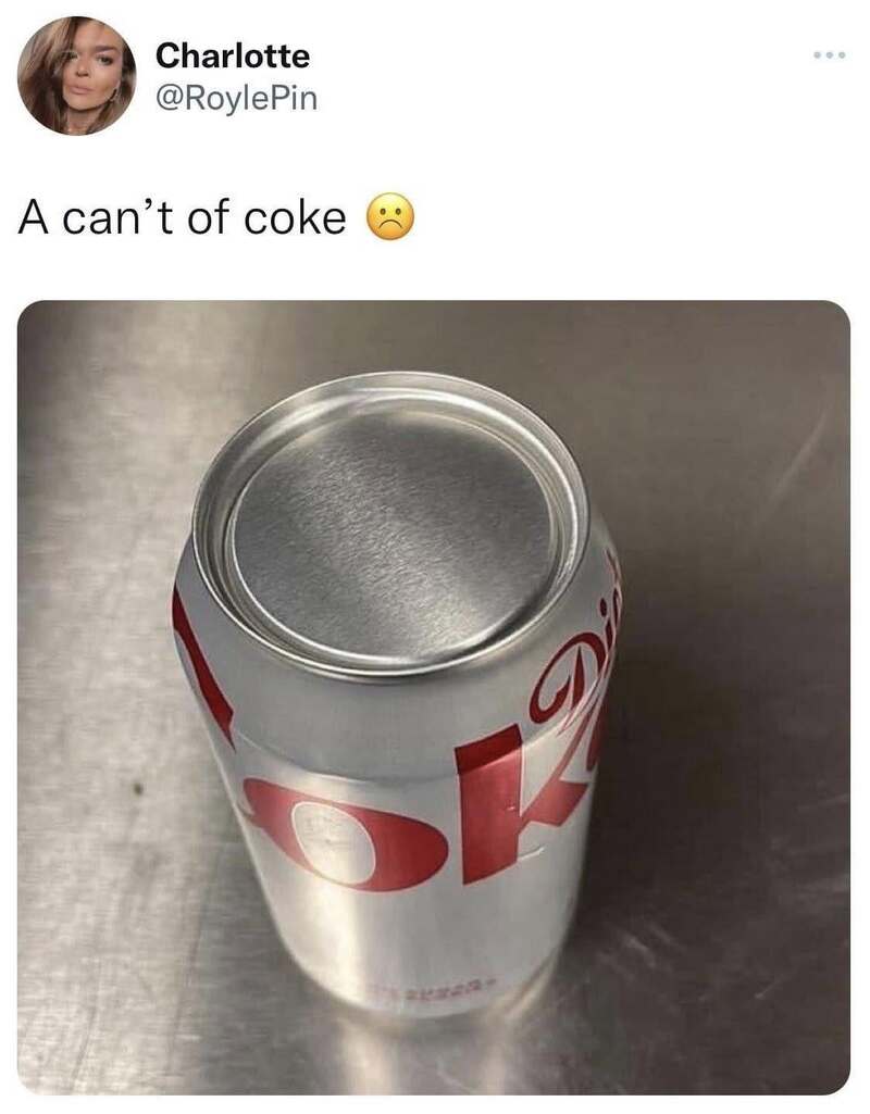 Empty soda can with the caption 'A can’t of coke' and a sad face emoji.