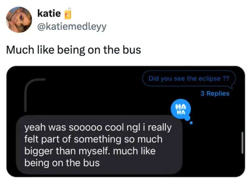 Text conversation about liking being on the bus and an eclipse joke.