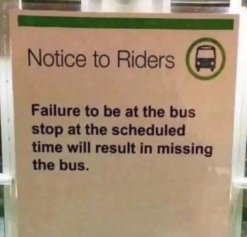 Notice to Riders: Failure to be at the bus stop at the scheduled time will result in missing the bus.