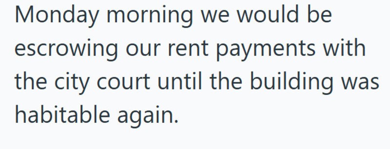 Monday morning we would be escrowing our rent payments with the city court until the building washab.