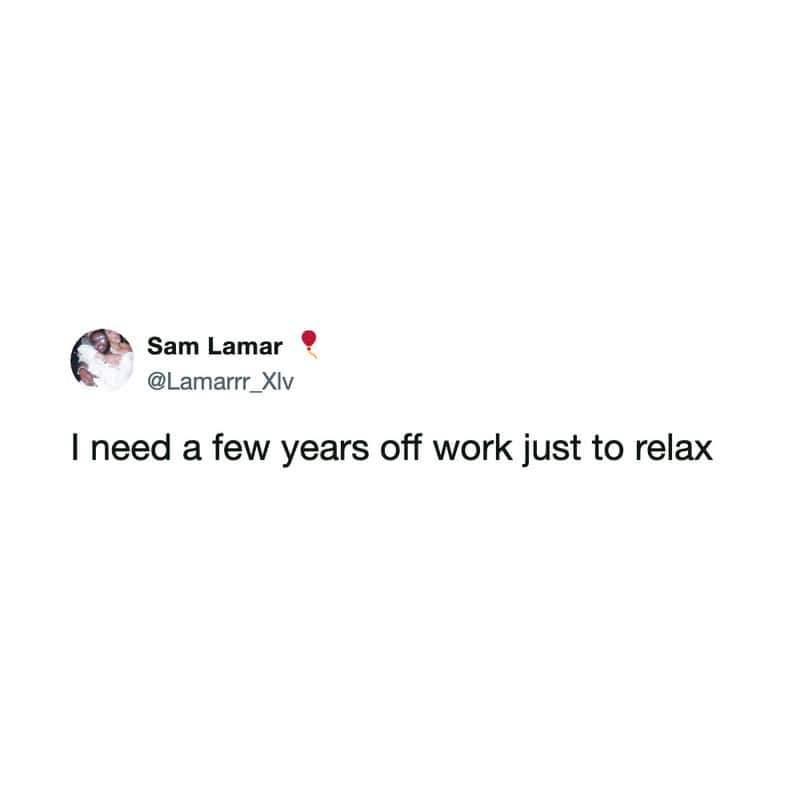 Twitter post by Sam Lamar about needing years off work to relax.