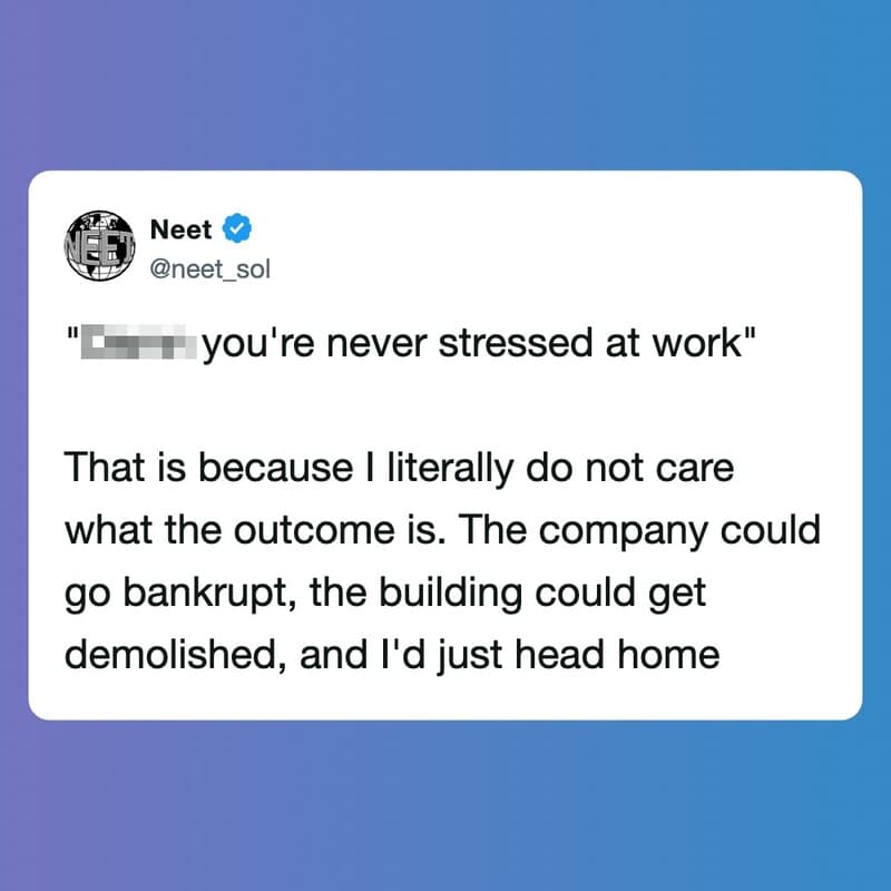 Neet's tweet about not caring at work, even if the company goes bankrupt.