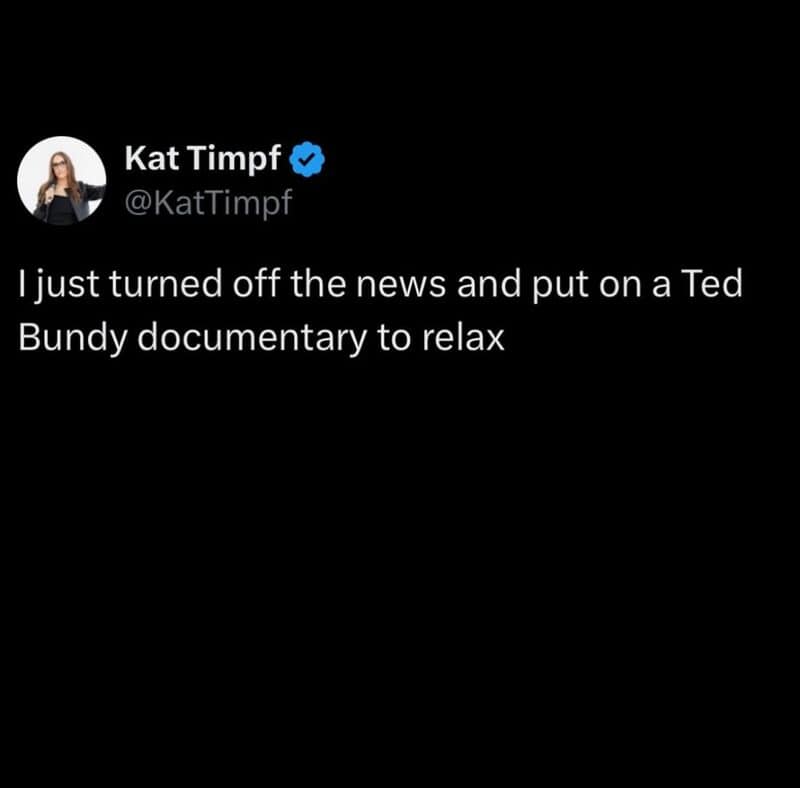 Twitter post by Kat Timpf about relaxing with a Ted Bundy documentary.
