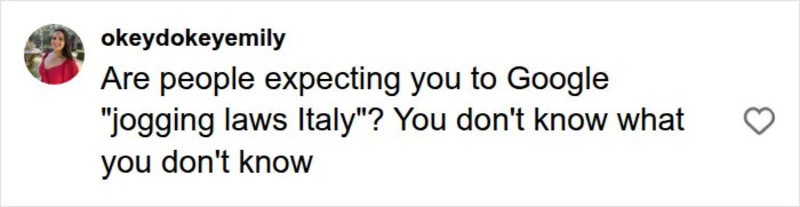 Comment about people's expectations of Italy jogging laws and not knowing.