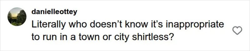 Person running in a town or city without a shirt, surprised by the law.