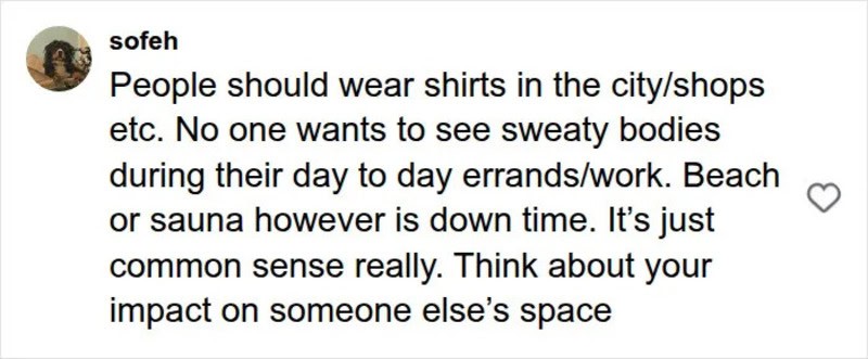 People should wear shirts in city and shops; no sweaty bodies seen.