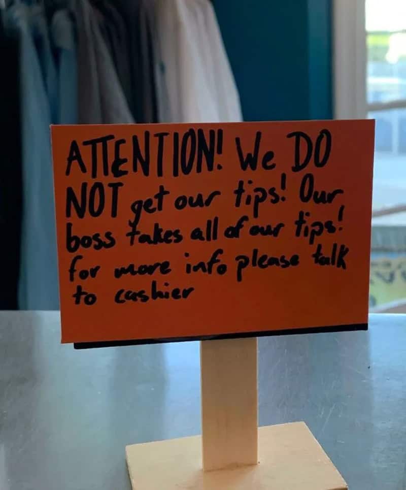 ATTENTION! We do NOT get our tips! Our boss takes all of our tips!.