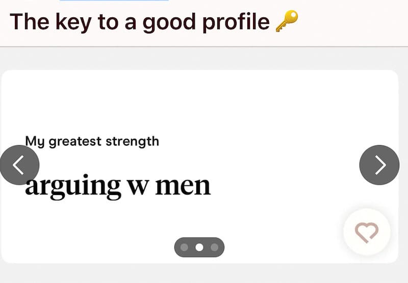 Screenshot of a dating app profile with the text 'arguing w men' and 'My greatest strength'.