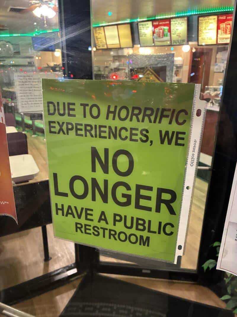 Sign says due to horrific experiences, we no longer have a public restroom.