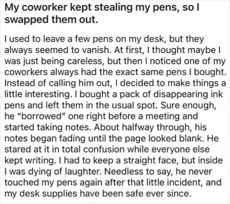 Coworker steals pens, so I swapped them out with disappearing ink pens.