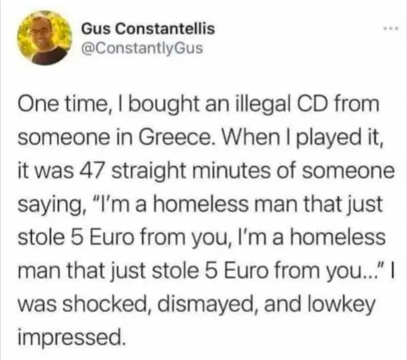 Gus Constantellis' post about buying an illegal CD in Greece and playing it to mock a homeless man.