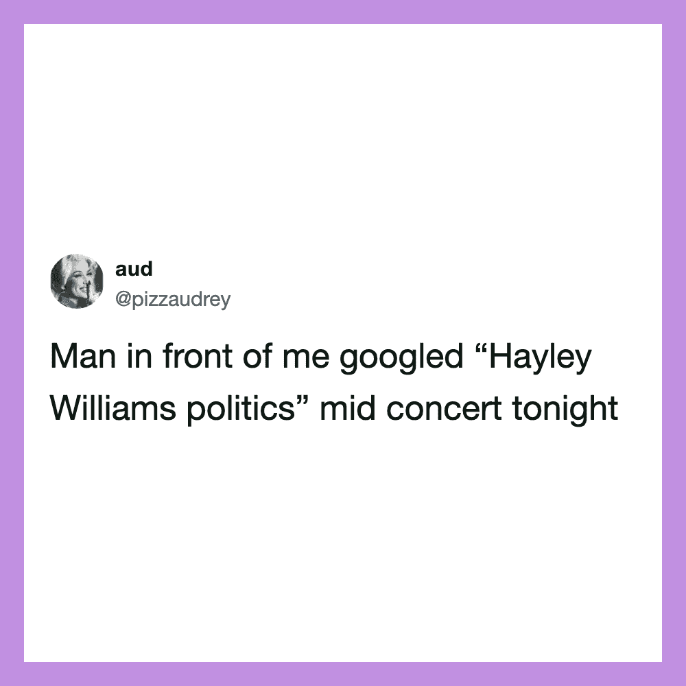 Woman's tweet about man googling Hayley Williams politics at a concert.
