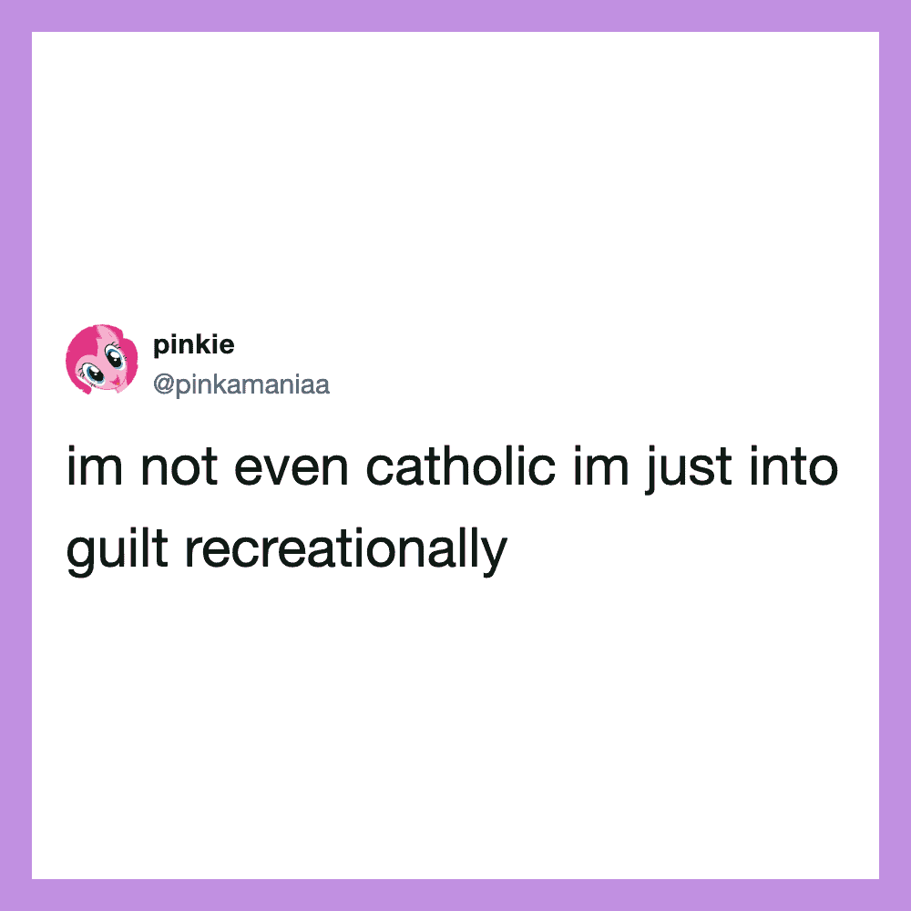 im not even catholic im just into guilt recreationally.