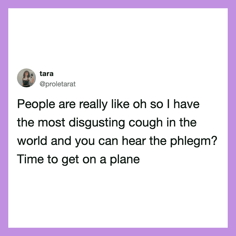 Tweet by tara about having a disgusting cough and hearing phlegm, mentioning it's time to fly.