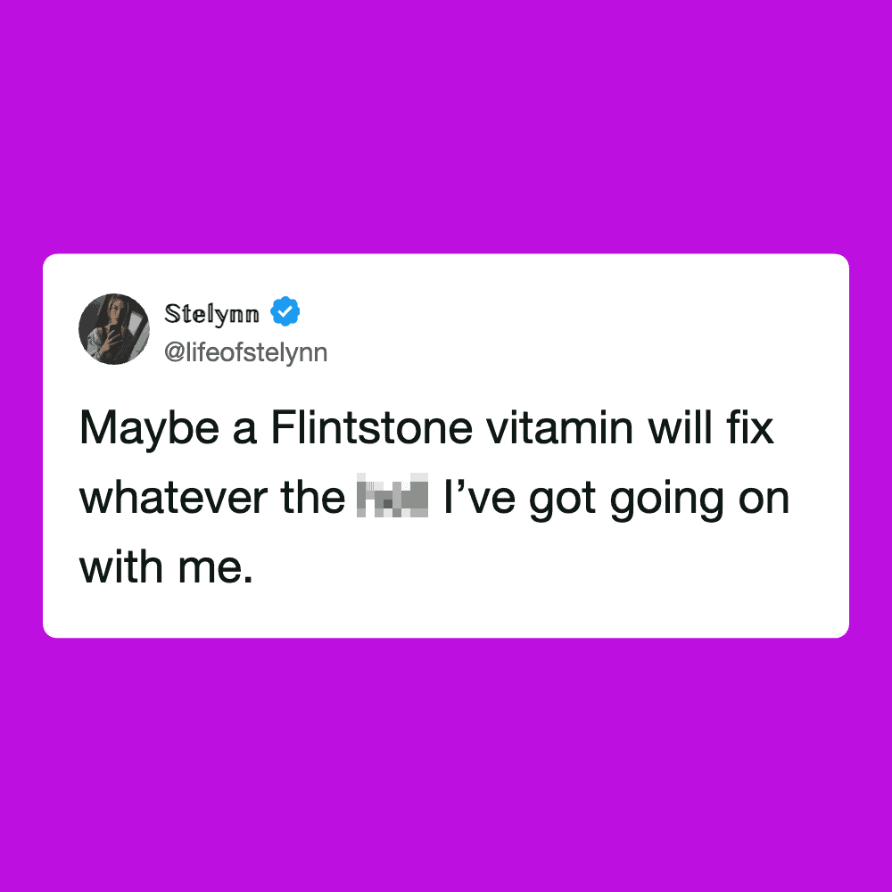 Tweet by @lifeofstelynn about Flintstone vitamins fixing her issues.