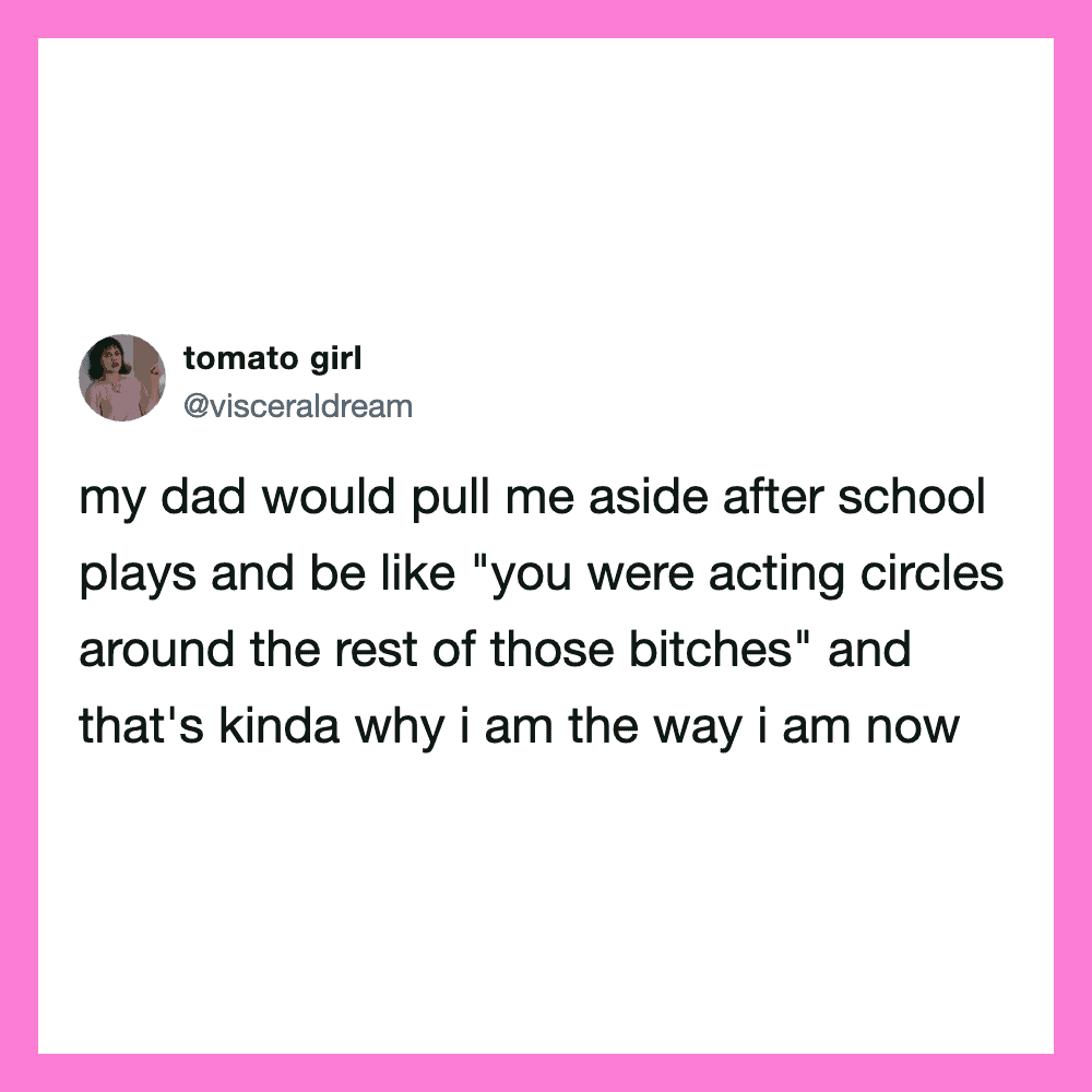 Tweet by tomato girl about her dad pulling her aside after school to talk about acting circles.