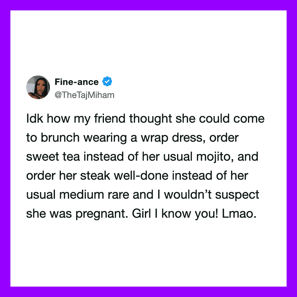 Tweet about a friend coming to brunch in a wrap dress, ordering tea and steak, and being pregnant.