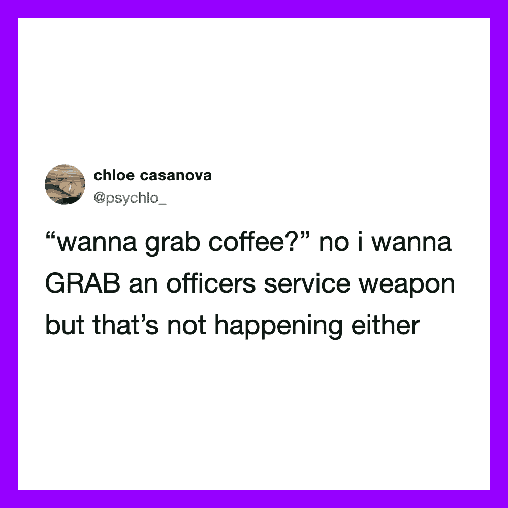 Chloe Casanova tweet about not wanting to grab coffee or officers' service weapon.