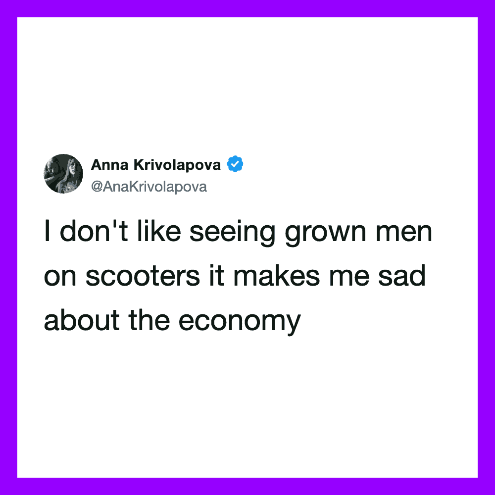 Anna Krivolapova's tweet about not liking grown men on scooters and feeling sad about the economy.