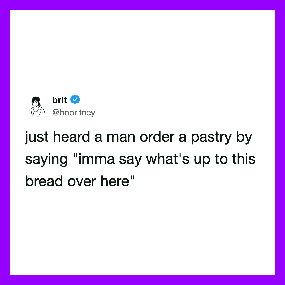 Brit tweets about overhearing a man order a pastry and say 'imma say what's up to this bread over h.