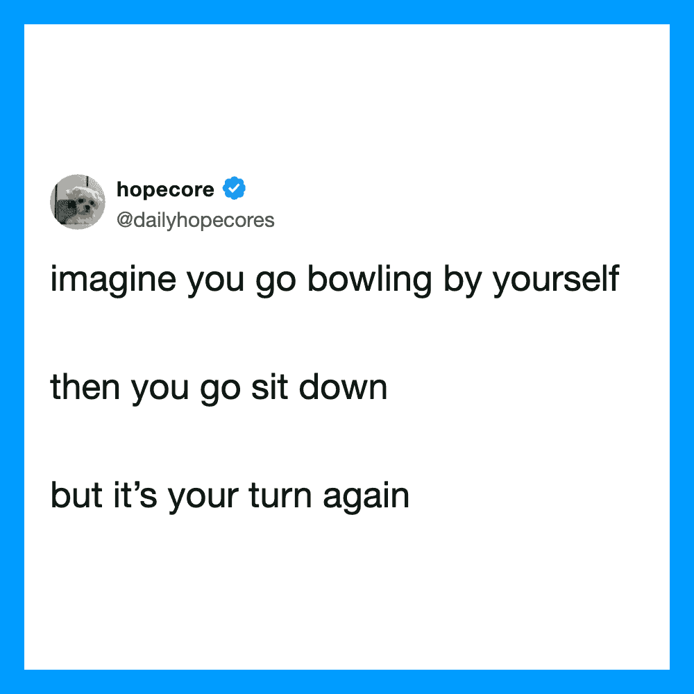 HopeCore tweet about bowling alone and sitting down again.