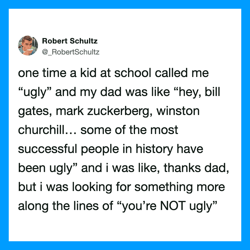 A tweet by Robert Schultz about a kid calling him ugly and his dad's response.