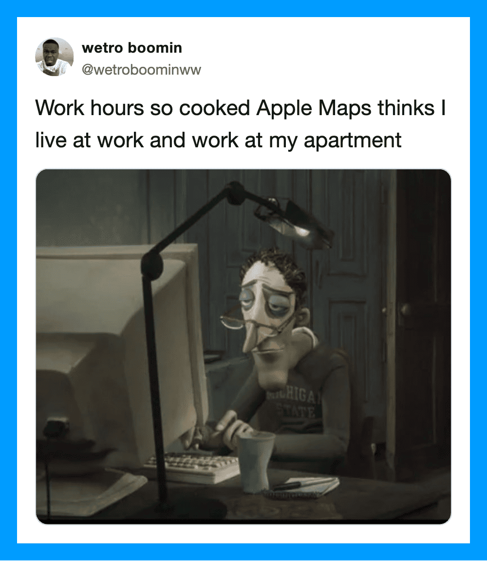 Work hours so cooked Apple Maps thinks I live at work and work at my apartment.