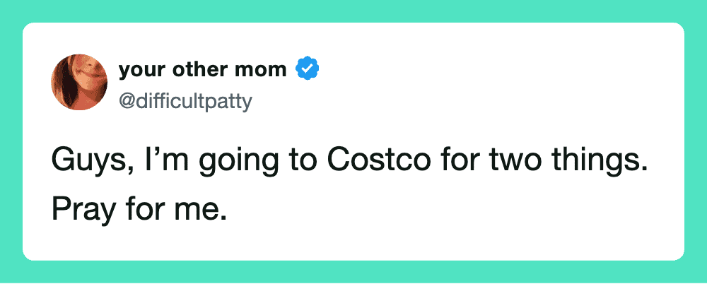 Twitter post from your other mom about going to Costco for two things.