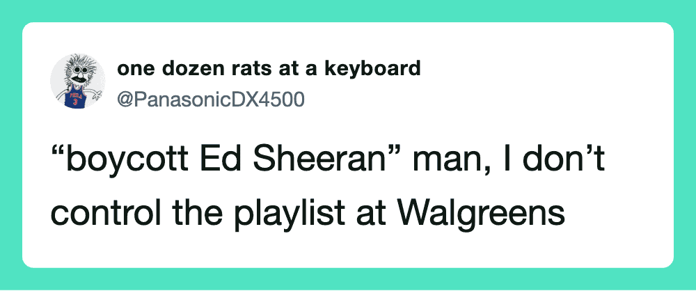 Tweet about boycotting Ed Sheeran and playlist control at Walgreens.